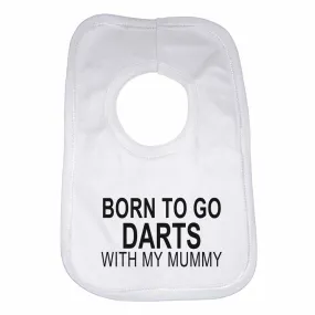 Born to Go Darts with My Mummy Boys Girls Baby Bibs