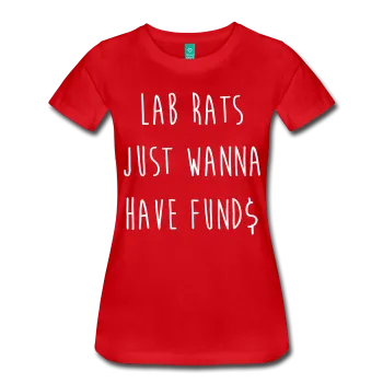 "Lab Rats Just Wanna Have Fund$" (white) - Women's T-Shirt