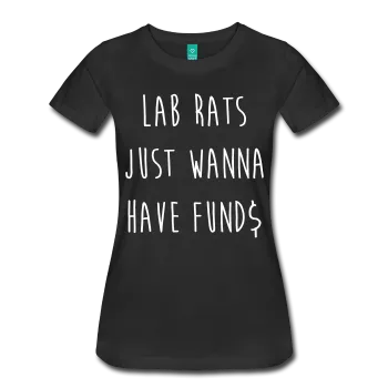 "Lab Rats Just Wanna Have Fund$" (white) - Women's T-Shirt